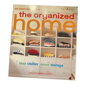 The Smart Approach to the Organized Home Book Less Clutter More Storage